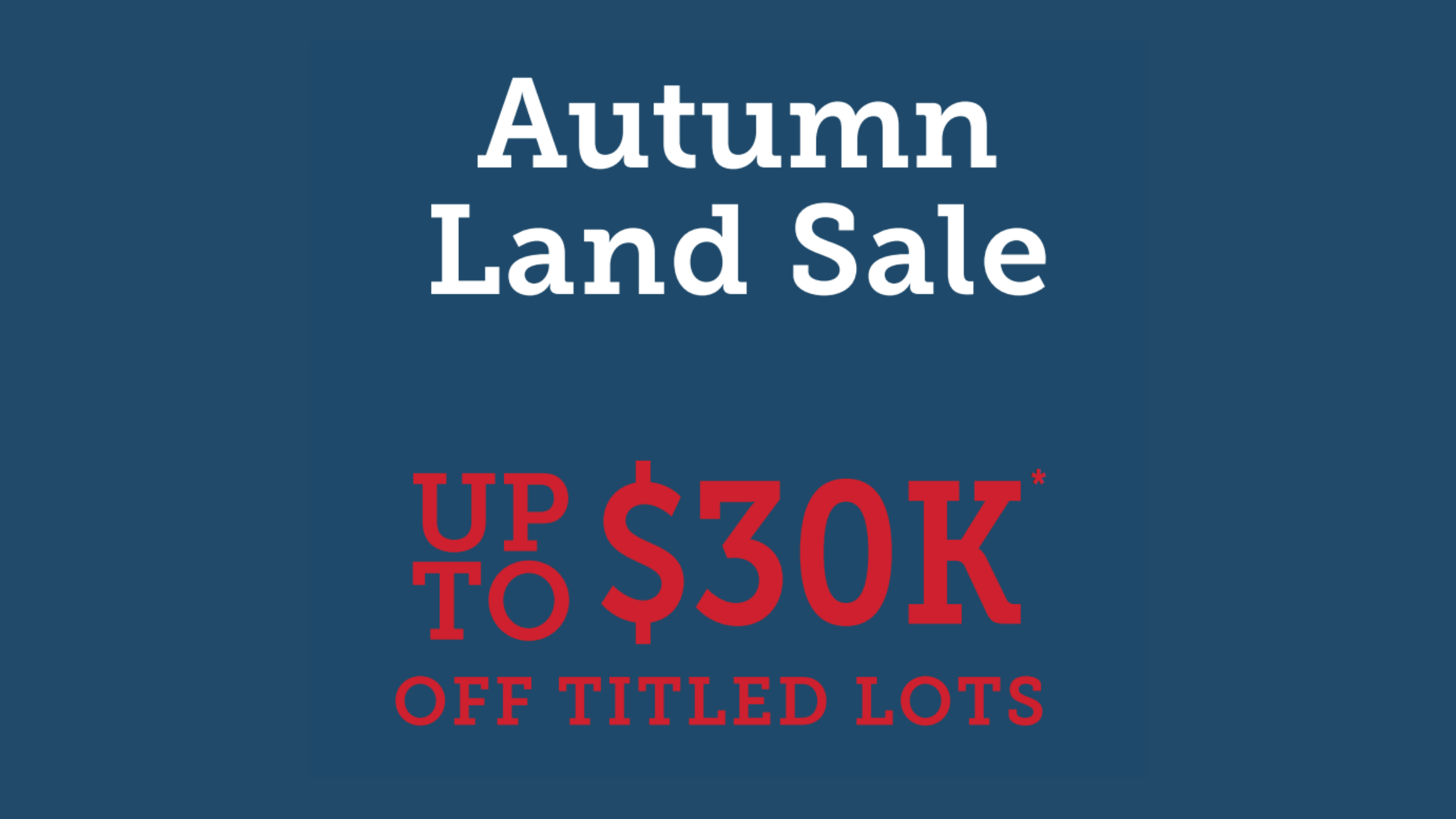 Up to $30K Off Titled Lots